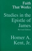 Faith That Works - Studies in the Epistle of James