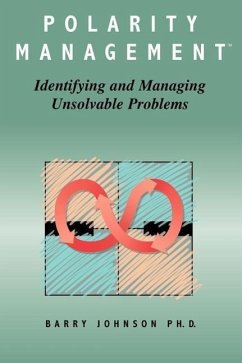 Polarity Management: Identifying and Managing Unsolvable Problems - Johnson, Barry