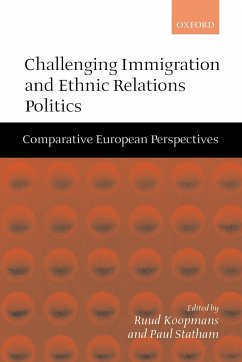 Challenging Immigration and Ethnic Relations Politics ' Comparative European Perspectives ' - Koopmans, Ruud / Statham, Paul (eds.)