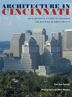 Architecture in Cincinnati: An Illustrated History of Designing and Building an American City - Painter, Sue Ann