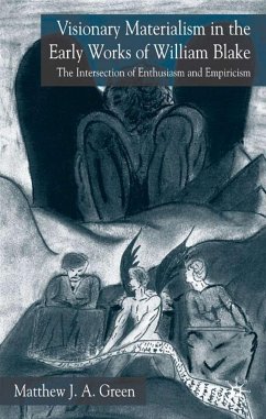 Visionary Materialism in the Early Works of William Blake - Green, M.