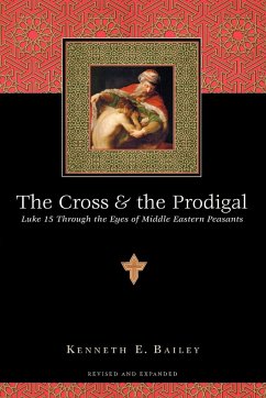 The Cross & the Prodigal - Bailey, Kenneth E.