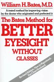 The Bates Method for Better Eyesight Without Glasses