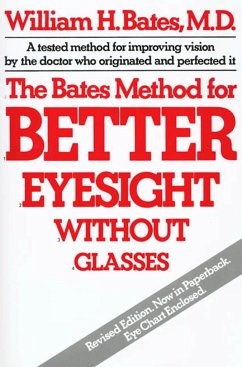 The Bates Method for Better Eyesight Without Glasses - Bates, William H