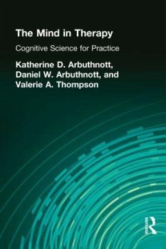 The Mind in Therapy - Arbuthnott, Katherine D; Arbuthnott, Dennis W; Thompson, Valerie A