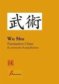 Wu Shu Faszination China & asiatische Kampfkünste