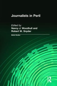 Journalists in Peril - Woodhull, Nancy J.; Snyder, Robert W.