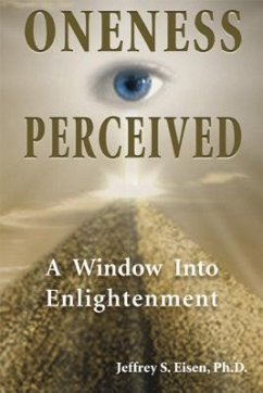 Oneness Perceived: A Window Into Enlightenment - Eisen, Jeffrey S.