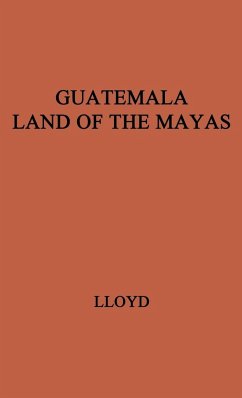 Guatemala, Land of the Mayas. - Lloyd, Joan; Unknown