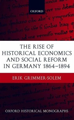 The Rise of Historical Economics and Social Reform in Germany 1864-1894 - Grimmer-Solem, Erik