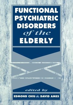 Functional Psychiatric Disorders of the Elderly - Chiu, Edmond / Ames, David (eds.)