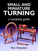 Small and Miniature Turning: A Complete Guide