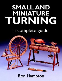 Small and Miniature Turning: A Complete Guide - Hampton, Ron