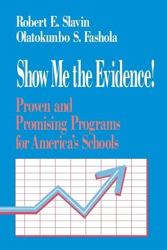 Show Me the Evidence! - Slavin, Robert E.; Fashola, Olatokunbo S.