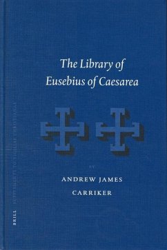 The Library of Eusebius of Caesarea - Carriker, Andrew James