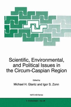 Scientific, Environmental, and Political Issues in the Circum-Caspian Region - Glantz, M.H. / Zonn, Igor S. (Hgg.)