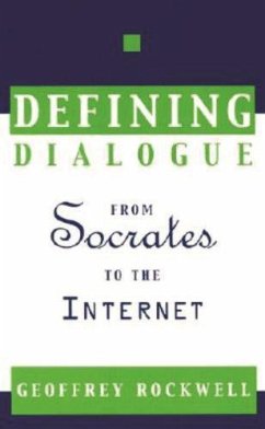Defining Dialogue: From Socrates to the Internet - Rockwell, Geoffrey