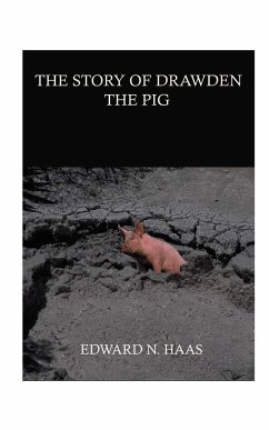 The Story of Drawden the Pig - Haas, Edward N.