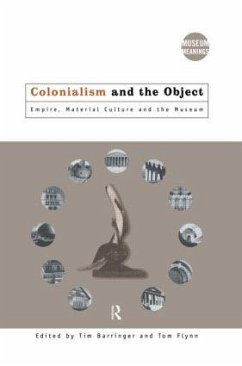 Colonialism and the Object - Barringer, Tim / Flynn, Tom (eds.)