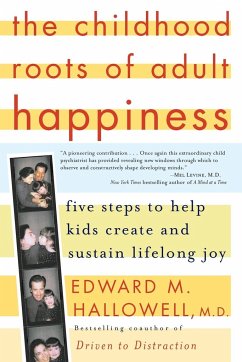 The Childhood Roots of Adult Happiness - Hallowell M. D., Edward M.