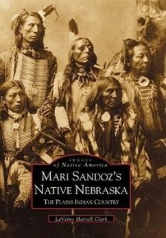 Mari Sandoz's Native Nebraska: The Plains Indian Country - Harrell Clark, Laverne
