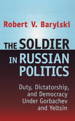 The Soldier in Russian Politics, 1985-96 - Barylski, Robert