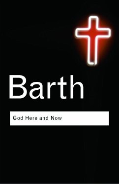 God Here and Now - Barth, Karl