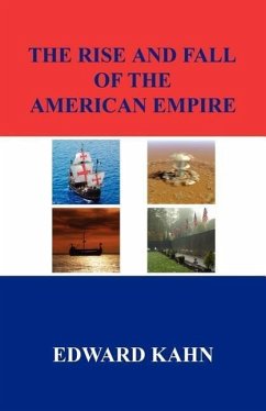 The Rise And Fall Of The American Empire - Kahn, Edward