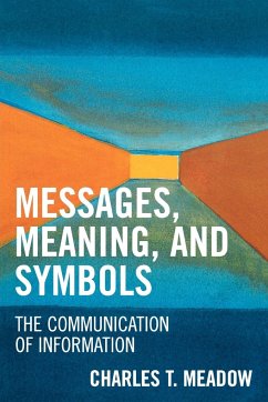 Messages, Meanings and Symbols - Meadow, Charles T.