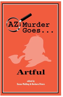 AZ Murder Goes...Artful (Revised) - Peters, Barbara G