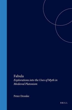 Fabula: Explorations Into the Uses of Myth in Medieval Platonism - Dronke