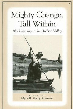 Mighty Change, Tall Within: Black Identity in the Hudson Valley - Herausgeber: Armstead, Myra B. Young