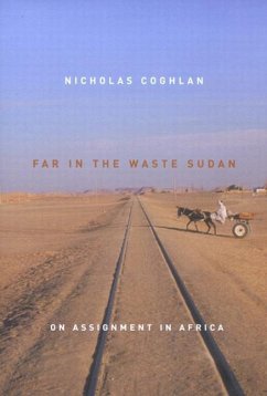 Far in the Waste Sudan: On Assignment in Africa - Coghlan, Nicholas