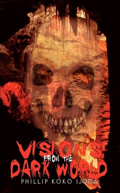 Visions from the Dark World - Ijoma, Phillip Koko