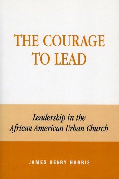 The Courage to Lead - Harris, James Henry