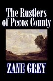 The Rustlers of Pecos County by Zane Grey, Fiction, Westerns, Historical