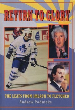 Return to Glory: The Leafs from Imlach to Fletcher - Podnieks, Andrew