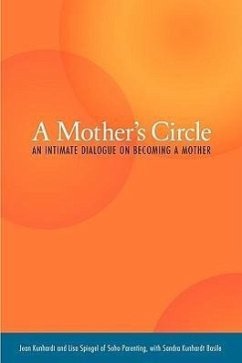 A Mother's Circle: An Intimate Dialogue on Becoming a Mother - Kunhardt, Jean; Spiegel, Lisa; Kunhardt Basile, Sandra