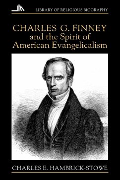 Charles G. Finney and the Spirit of American Evangelicalism - Hambrick-Stowe, Charles E.
