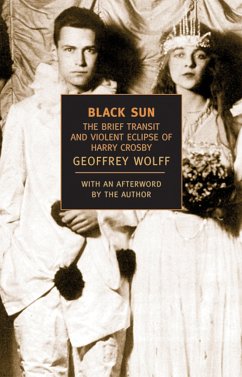 Black Sun: The Brief Transit and Violent Eclipse of Harry Crosby - Wolff, Geoffrey