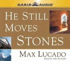 He Still Moves Stones: Everyone Needs a Miracle - Lucado, Max