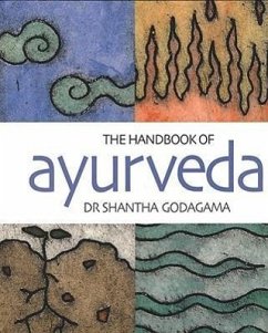 The Handbook of Ayurveda: India's Medical Wisdom Explained - Godagama, Shantha