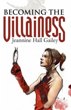 Becoming the Villainess - Gailey, Jeannine Hall