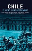Chile: El Otro 11 de Septiembre: Una Antología Acerca del Golpe de Estado En 1973