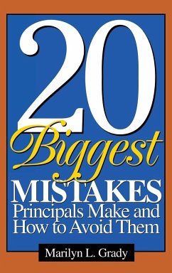 20 Biggest Mistakes Principals Make and How to Avoid Them - Grady, Marilyn L.