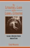 The Literature of Labor and the Labors of Literature