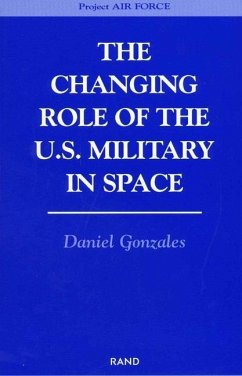 The Changing Role of the U.S. Military Space - Gonzales, Daniel