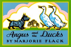 Angus and the Ducks - Flack, Marjorie