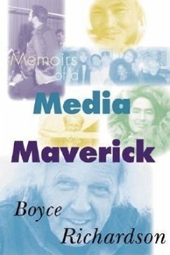 Memoirs of a Media Maverick - Richardson, Boyce