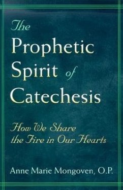 The Prophetic Spirit of Catechesis - Mongoven, Anne Marie